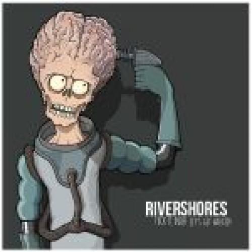 Rivershores - Fuck It, Dude! Let`s Get Wasted! EP
