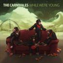 The_Carnivales_While_we_re_young_
