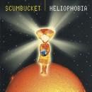 Scumbucket_Heliophobia