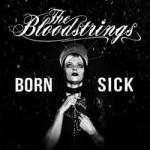 The Bloodstrings - Born Sick