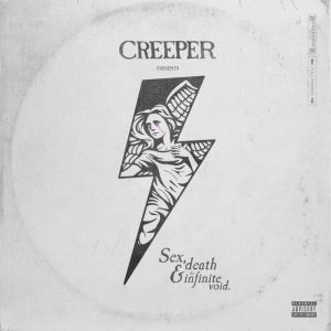 Creeper - Sex, Death &amp; The Infinite Void