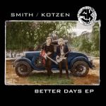 SMITH/KOTZEN kündigen EP “BETTER DAYS” an
