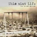 This Ain`t Life - The Worst Second
