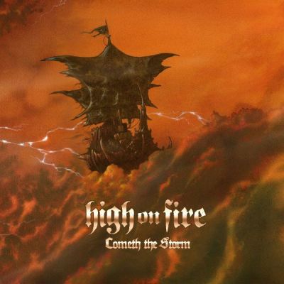 HIGH ON FIRE mit Single "Burning Down" aus neuem Album "Cometh The Storm"
