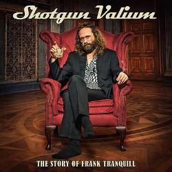 Shotgun Valium - The Story Of Frank Tranquill