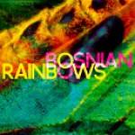 Bosnian Rainbows - s/t