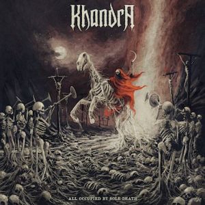 Khandra - All Occupied By Sole Death