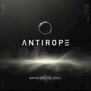 Antirope - Bring Me To Zero