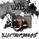 THE WAKE WOODS mit neuer Single &quot;Electric Boogie&quot;