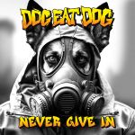 DOG EAT DOG präsentieren Single und Video zu &quot;Never Give In&quot;