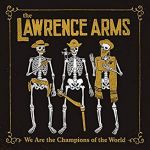 The Lawrence Arms - We Are The Champions Of The World: The Best Of