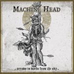 MACHINE HEAD - Single &#039;Arrows In Words From The Sky&#039; kommt im Juni