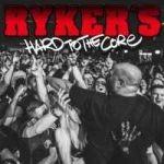 Ryker&#039;s - Hard To The Core