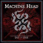 MACHINE HEAD - Neuer Song &quot;Do Or Die&quot; und neues Video
