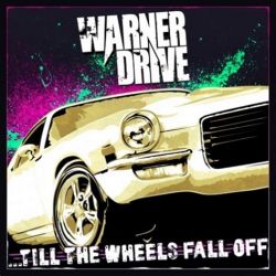 Warner Drive - ... Till The Wheels Fall Off