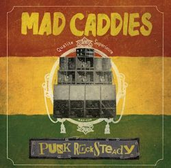 Mad Caddies - Punk Rocksteady (Cover-Album)