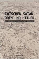 Steffen Peise - Zwischen Satan, Odin und Hitler. Rechtsrock und NSBM als Weggefährten im braunen Sumpf