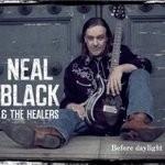 Neal Black &amp; The Healers - Before Daylight