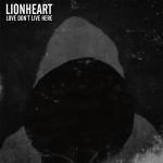 Lionheart - Love Don't Live Here
