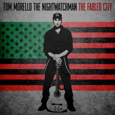Tom Morello: The Nightwatchman – The Fabled City