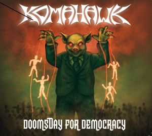 Komahawk - Doomsday For Democracy