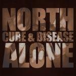 North Alone - Cure &amp; Disease