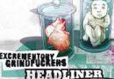 Excrementory Grindfuckers - Headliner Der Herzen