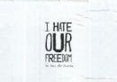i hate our freedom - this years best disaster