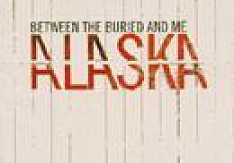 Between The Buried And Me - Alaska Review