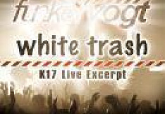 Funker Vogt - White Trash K17 Live Excerpt (Onlinerelease)