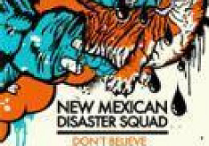 New Mexican Disaster Squad - Don`t Believe