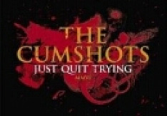 The Cumshots - Just Quit Trying